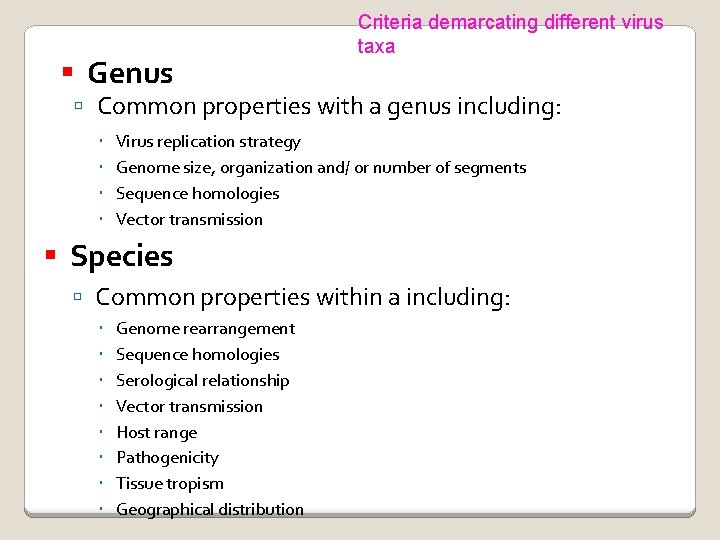  Genus Criteria demarcating different virus taxa Common properties with a genus including: Virus