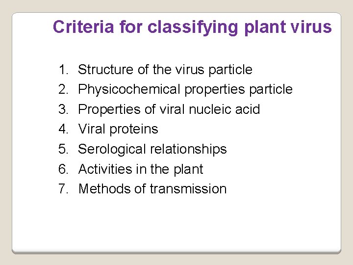 Criteria for classifying plant virus Structure of the virus particle Physicochemical properties particle Properties