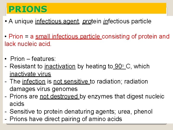 PRIONS • A unique infectious agent, protein infectious particle • Prion = a small