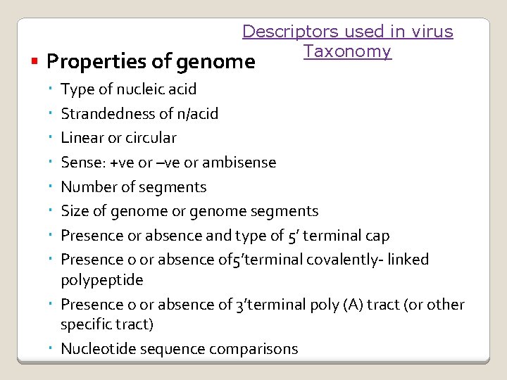 Descriptors used in virus Taxonomy Properties of genome Type of nucleic acid Strandedness of