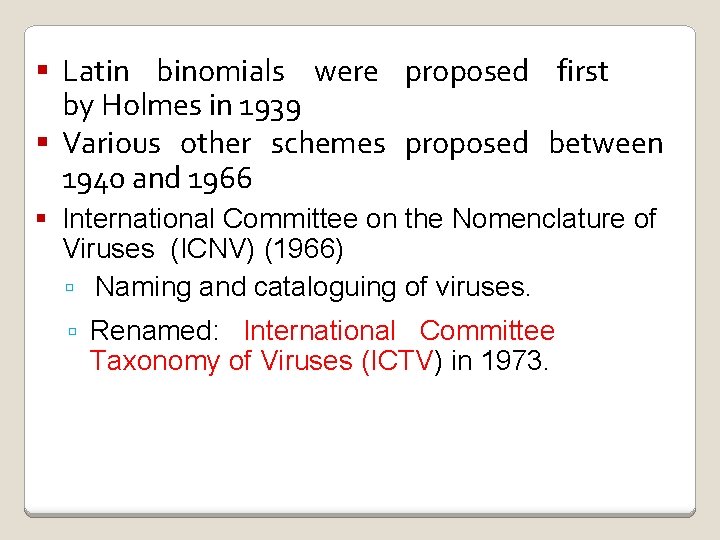  Latin binomials were proposed first by Holmes in 1939 Various other schemes proposed