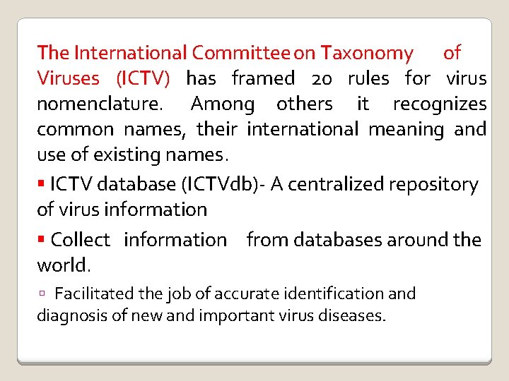 The International Committee on Taxonomy of Viruses (ICTV) has framed 20 rules for virus