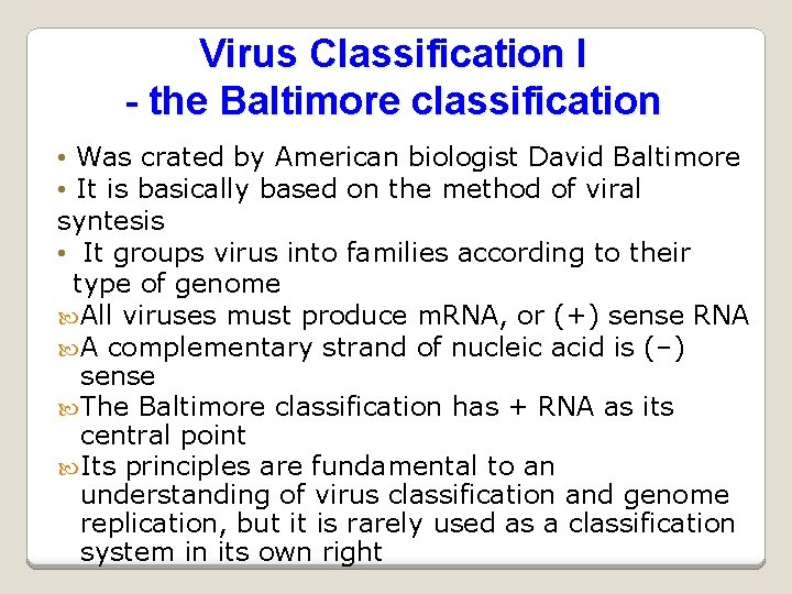 Virus Classification I - the Baltimore classification • Was crated by American biologist David