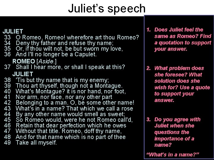 Juliet’s speech JULIET 33 O Romeo, Romeo! wherefore art thou Romeo? 34 Deny thy