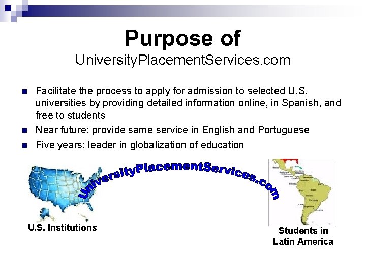 Purpose of University. Placement. Services. com n n n Facilitate the process to apply