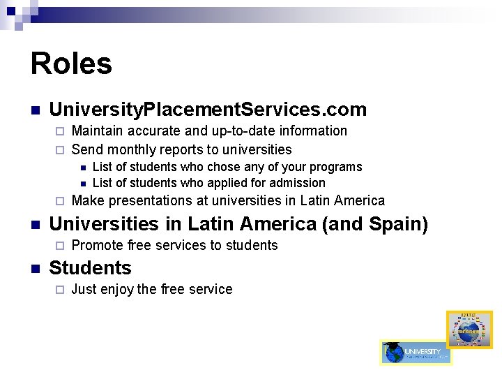 Roles n University. Placement. Services. com Maintain accurate and up-to-date information ¨ Send monthly