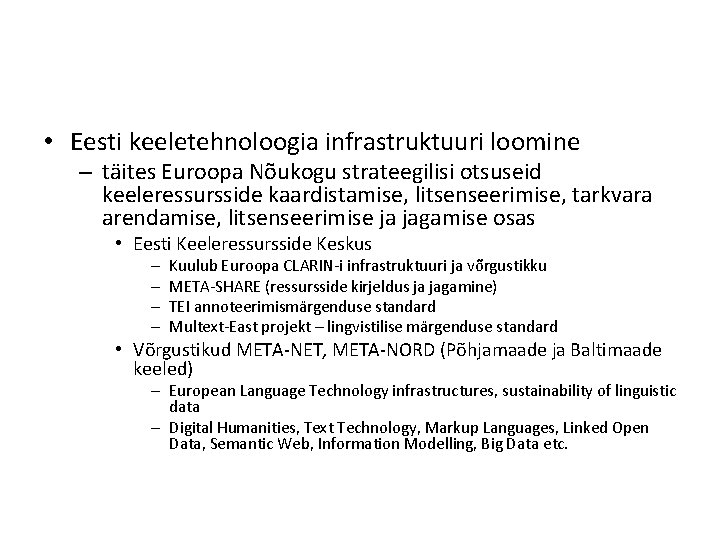  • Eesti keeletehnoloogia infrastruktuuri loomine – täites Euroopa Nõukogu strateegilisi otsuseid keeleressursside kaardistamise,