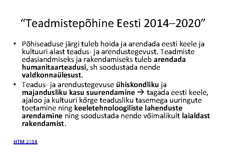 “Teadmistepõhine Eesti 2014– 2020” • Po hiseaduse ja rgi tuleb hoida ja arendada eesti