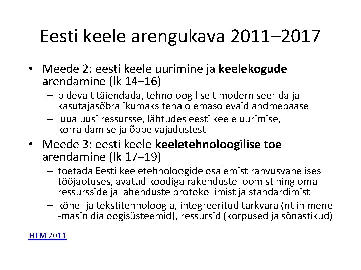 Eesti keele arengukava 2011– 2017 • Meede 2: eesti keele uurimine ja keelekogude arendamine