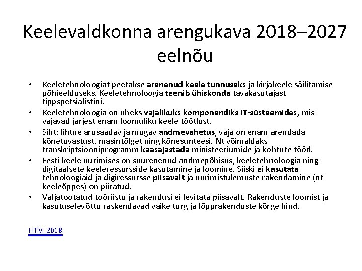 Keelevaldkonna arengukava 2018– 2027 eelnõu • • • Keeletehnoloogiat peetakse arenenud keele tunnuseks ja