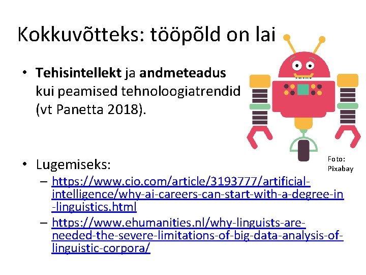 Kokkuvõtteks: tööpõld on lai • Tehisintellekt ja andmeteadus kui peamised tehnoloogiatrendid (vt Panetta 2018).