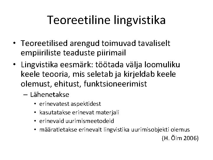 Teoreetiline lingvistika • Teoreetilised arengud toimuvad tavaliselt empiiriliste teaduste piirimail • Lingvistika eesmärk: töötada