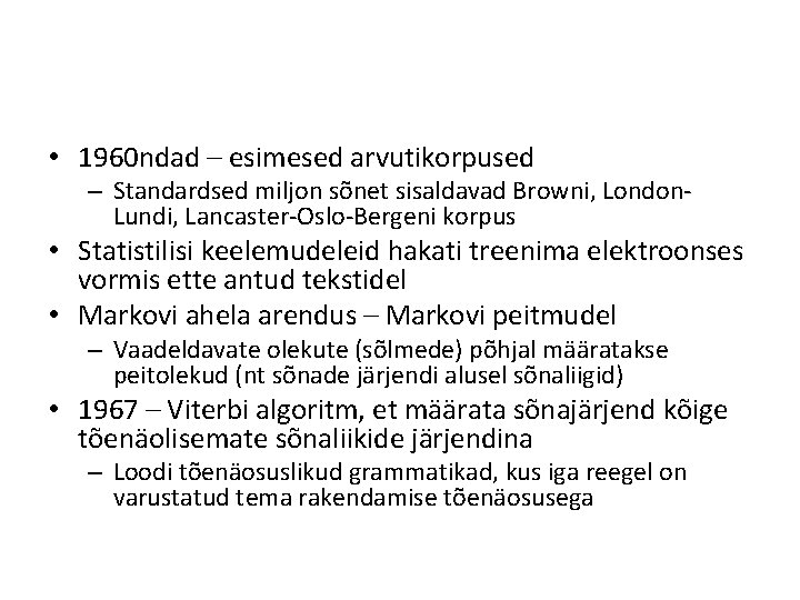  • 1960 ndad – esimesed arvutikorpused – Standardsed miljon sõnet sisaldavad Browni, London.