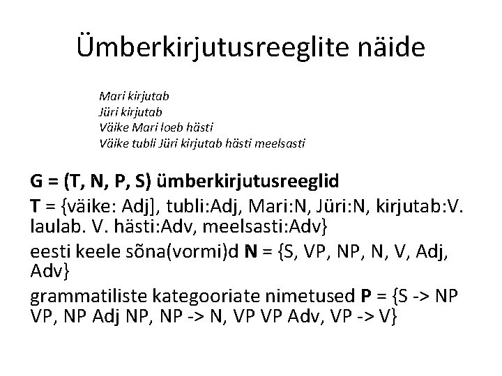 Ümberkirjutusreeglite näide Mari kirjutab Jüri kirjutab Väike Mari loeb hästi Väike tubli Jüri kirjutab