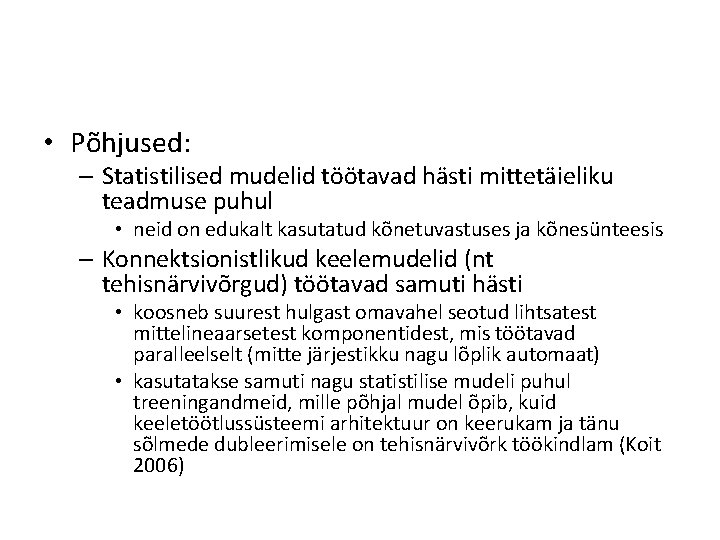  • Põhjused: – Statistilised mudelid töötavad hästi mittetäieliku teadmuse puhul • neid on