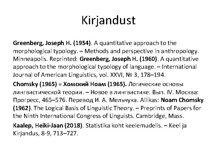 Kirjandust Greenberg, Joseph H. (1954). A quantitative approach to the morphological typology. – Methods