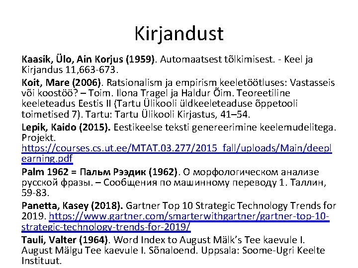 Kirjandust Kaasik, Ülo, Ain Korjus (1959). Automaatsest tõlkimisest. - Keel ja Kirjandus 11, 663