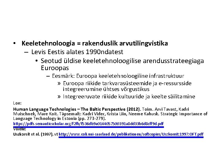  • Keeletehnoloogia = rakenduslik arvutilingvistika – Levis Eestis alates 1990 ndatest • Seotud