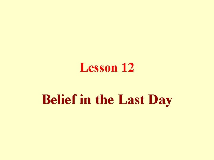 Lesson 12 Belief in the Last Day 