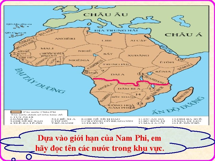 Dựa vào giới hạn của Nam Phi, em hãy đọc tên các nước trong