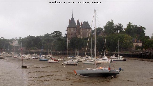 Le Châteaux: Barbe bleu: Pornic, en marée basse 