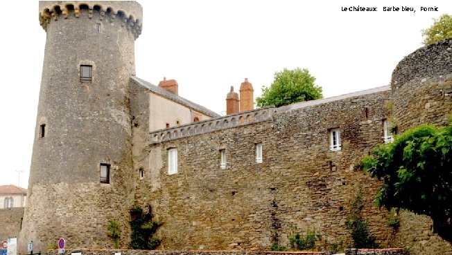 Le Châteaux: Barbe bleu, Pornic 