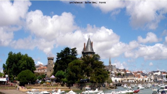 Le Châteaux: Barbe bleu, Pornic 