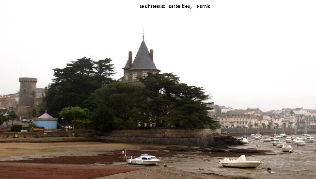 Le Châteaux: Barbe bleu, Pornic 