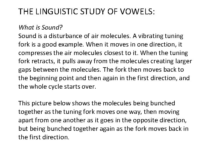 THE LINGUISTIC STUDY OF VOWELS: What is Sound? Sound is a disturbance of air