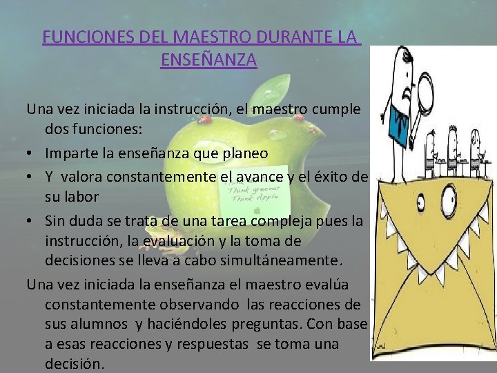 FUNCIONES DEL MAESTRO DURANTE LA ENSEÑANZA Una vez iniciada la instrucción, el maestro cumple