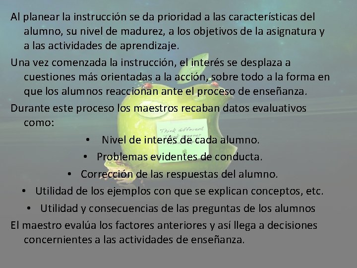 Al planear la instrucción se da prioridad a las características del alumno, su nivel