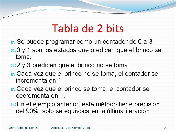 Tabla de 2 bits Se puede programar como un contador de 0 a 3.