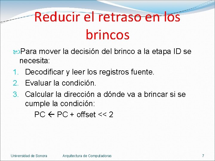 Reducir el retraso en los brincos Para mover la decisión del brinco a la