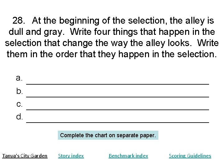 28. At the beginning of the selection, the alley is dull and gray. Write 28. At the beginning of the selection, the alley is dull and gray. Write