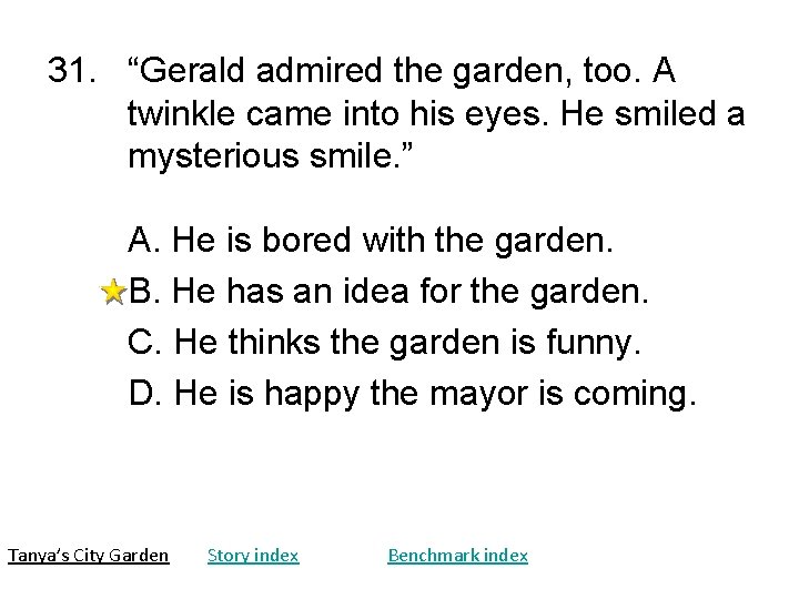 31. “Gerald admired the garden, too. A twinkle came into his eyes. He smiled 31. “Gerald admired the garden, too. A twinkle came into his eyes. He smiled