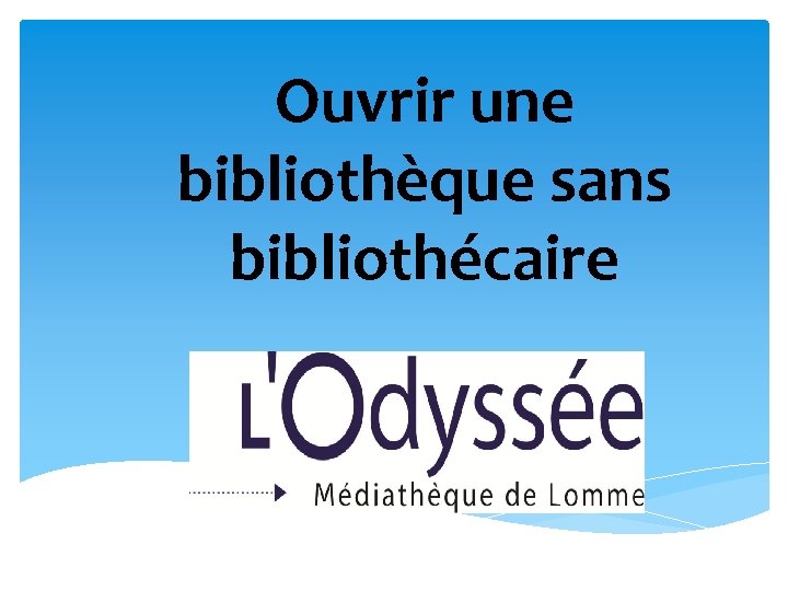 Ouvrir une bibliothèque sans bibliothécaire 