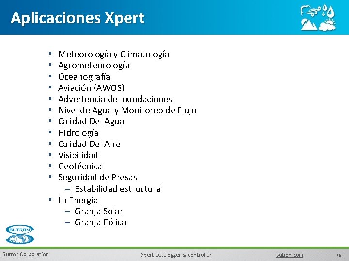 Aplicaciones Xpert Meteorología y Climatología Agrometeorología Oceanografía Aviación (AWOS) Advertencia de Inundaciones Nivel de