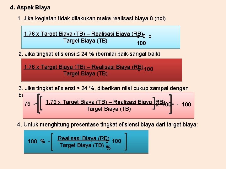 d. Aspek Biaya 1. Jika kegiatan tidak dilakukan maka realisasi biaya 0 (nol) 1,