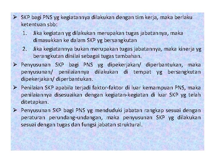 Ø SKP bagi PNS yg kegiatannya dilakukan dengan tim kerja, maka berlaku ketentuan sbb: