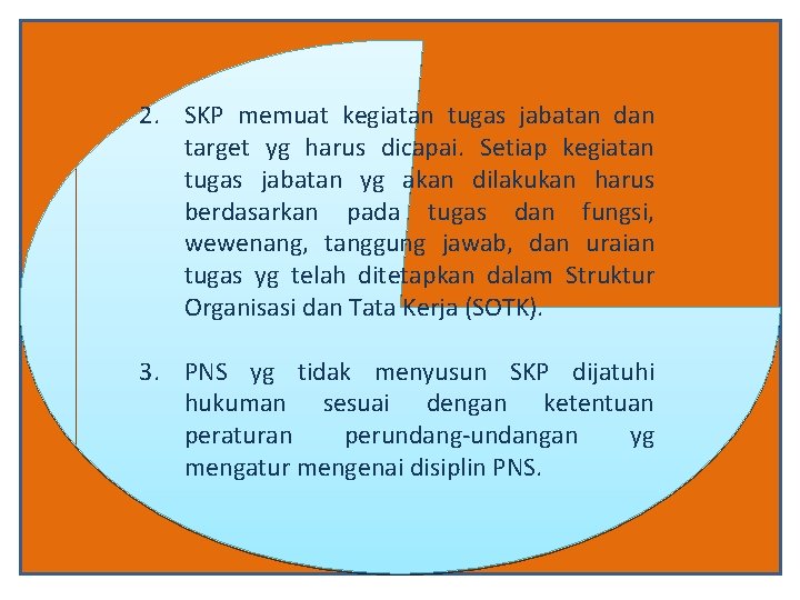 2. SKP memuat kegiatan tugas jabatan dan target yg harus dicapai. Setiap kegiatan tugas