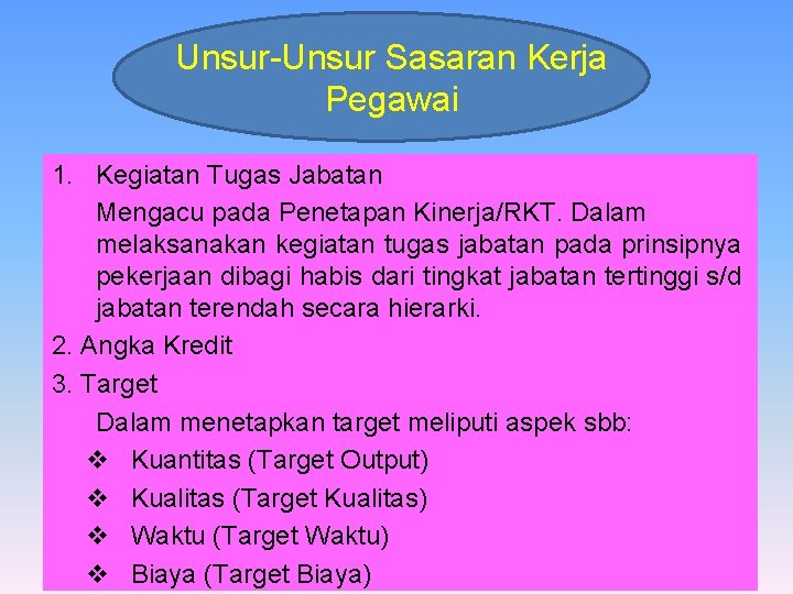 Unsur-Unsur Sasaran Kerja Pegawai 1. Kegiatan Tugas Jabatan Mengacu pada Penetapan Kinerja/RKT. Dalam melaksanakan