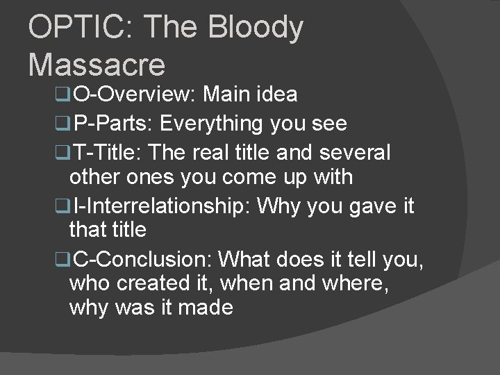 OPTIC: The Bloody Massacre q. O-Overview: Main idea q. P-Parts: Everything you see q.