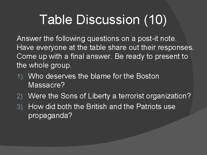 Table Discussion (10) Answer the following questions on a post-it note. Have everyone at