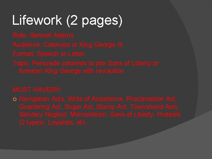 Lifework (2 pages) Role: Samuel Adams Audience: Colonists or King George III Format: Speech