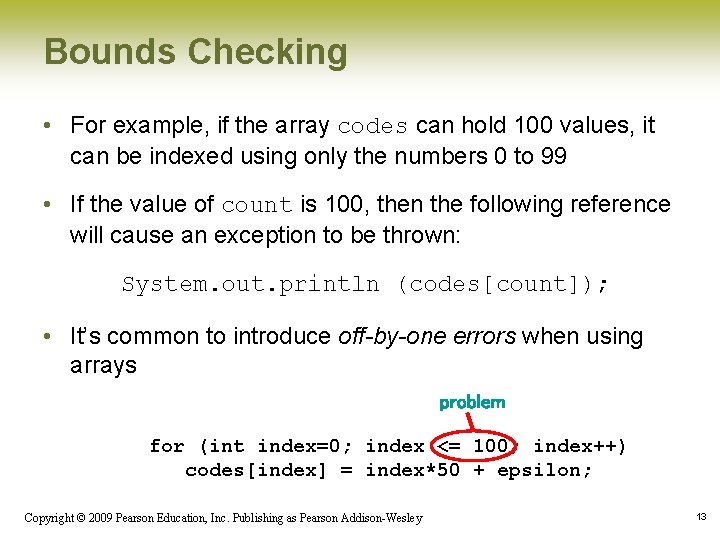 Bounds Checking • For example, if the array codes can hold 100 values, it