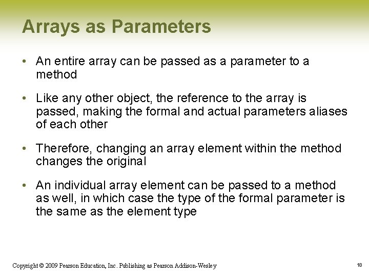 Arrays as Parameters • An entire array can be passed as a parameter to