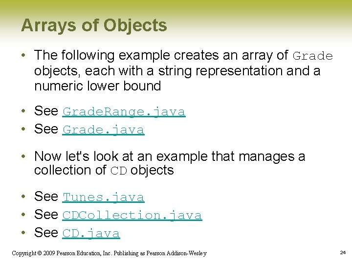 Arrays of Objects • The following example creates an array of Grade objects, each