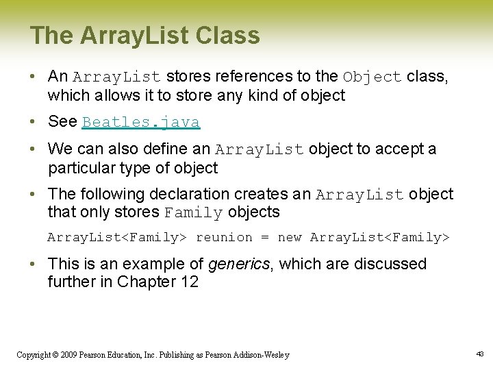 The Array. List Class • An Array. List stores references to the Object class,