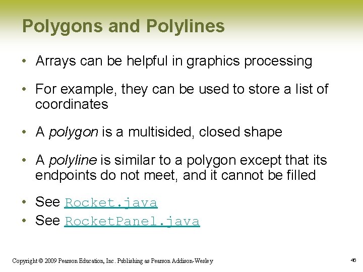 Polygons and Polylines • Arrays can be helpful in graphics processing • For example,