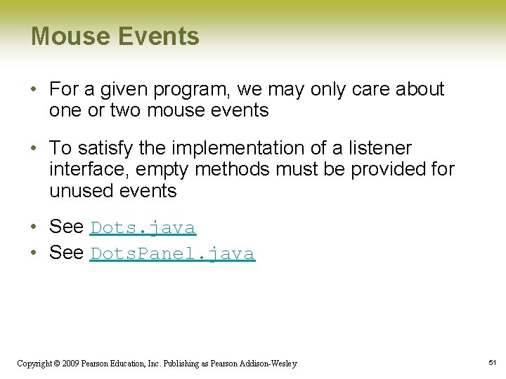 Mouse Events • For a given program, we may only care about one or
